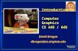 Introduction to Computer Graphics CS 445 / 645 David Brogan dbrogan@cs.virginia.edu dbrogan@cs.virginia.edu.
