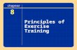 8 Principles of Exercise Training chapter. Measuring Muscular Performance Strength is the maximal force a muscle group can generate. Power is the product.