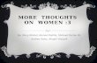 MORE THOUGHTS ON WOMEN :3 By: Mary Michel, Ramon Padilla, Michael Partee III, Andrea Salas, Abigail Staszak.