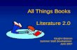 All Things Books Literature 2.0 Vaughn Branom Summer Staff Development June 2007.