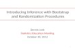 Introducing Inference with Bootstrap and Randomization Procedures Dennis Lock Statistics Education Meeting October 30, 2012 1.