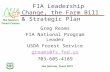 F I A San Antonio, Texas 2015 The Nation’s Forest Census FIA Leadership Change, the Farm Bill & Strategic Plan Greg Reams FIA National Program Leader USDA.