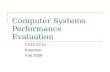 Computer Systems Performance Evaluation CSCI 8710 Kraemer Fall 2008.