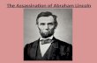 The Assassination of Abraham Lincoln. The Assassination of James Garfield.