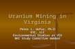 Uranium Mining in Virginia Peter L. deFur, Ph.D ESC, LLC Environmental Studies at VCU NRC Study Committee member.