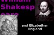 And Elizabethan England William Shakespea re. April 23, 1564 Stratford- upon-Avon.
