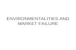 ENVIRONMENTALITIES AND MARKET FAILURE. INTRODUCTION Markets allocate scarce resources with forces of supply and demand Equilibrium of supply and demand.