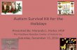 Autism Survival Kit for the Holidays Presented By: Maranda L. Porter, MSP The Matthew Reardon Center of Autism Inc. Saturday, December 13, 2014.