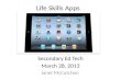 Life Skills Apps Secondary Ed Tech March 28, 2013 Janet McCutchen.