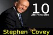 Stephen Covey 10 Life Principles. Stephen R. Covey is the author of the best-selling book, The Seven Habits of Highly Effective People. Other books he
