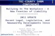 TRI-COUNTY SHRM CONFERENCE Bullying In The Workplace – A New Frontier of Liability ************** 2011 UPDATE Recent Legal, Legislative, and Newsworthy.