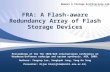 Memory & Storage Architecture Lab. @ Seoul National University FRA: A Flash-aware Redundancy Array of Flash Storage Devices Proceedings of the 7th IEEE/ACM.