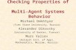 Checking Properties of Multi-Agent Systems Behavior Michael Dekhtyar (Tver State University, Russia) Alexander Dikovsky (University of Nantes, France)