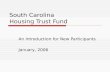 South Carolina Housing Trust Fund An Introduction for New Participants January, 2006.