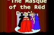 “The Masque of the Red Death”. 1. Why do Prince Prospero and his followers retreat to his palace? To escape the Red Death Plague.