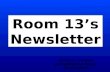 Room 13’s Newsletter Written, created and edited by Room 13 students.