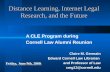 Distance Learning, Internet Legal Research, and the Future A CLE Program during Cornell Law Alumni Reunion Claire M. Germain Edward Cornell Law Librarian.