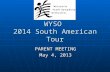 WYSO 2014 South American Tour PARENT MEETING May 4, 2013.
