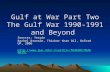 Gulf at War Part Two The Gulf War 1990-1991 and Beyond Sources: Yergin Rachel Bronson, Thicker than Oil, Oxford UP, 2006 nsarchiv/NSAEBB/NSAEBB39