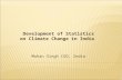 Development of Statistics on Climate Change in India Mohan Singh CSO, India 1.