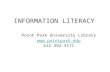 INFORMATION LITERACY Point Park University Library  412 392-3171.