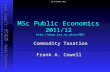 Frank Cowell: EC426 Public Economics MSc Public Economics 2011/12  Commodity Taxation Frank A. Cowell 31 October 2011.
