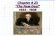 Chapter # 23 “The New Deal” 1933 - 1938. Section #1: The New Deal Section #2:Section #2: New Deal Critics Section #2: Section #3: End of the New Deal.