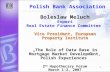 1 Polish Bank Association Boleslaw Meluch Expert Real Estate Finance Committee Vice President, European Property Institute „The Role of Data Base in Mortgage.