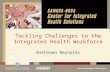 Tackling Challenges to the Integrated Health Workforce Kathleen Reynolds.