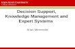 Decision Support, Knowledge Management and Expert Systems Brian Mennecke.