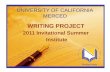 UNIVERSITY OF CALIFORNIA MERCED WRITING PROJECT 2011 Invitational Summer Institute.