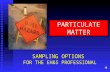 PARTICULATE MATTER SAMPLING OPTIONS FOR THE EH&S PROFESSIONAL.