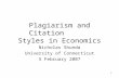 1 Plagiarism and Citation Styles in Economics Nicholas Shunda University of Connecticut 5 February 2007.