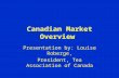 Canadian Market Overview Presentation by: Louise Roberge, President, Tea Association of Canada.