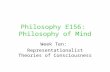 Philosophy E156: Philosophy of Mind Week Ten: Representationalist Theories of Consciousness.