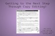 Getting to the Next Step Through Copy Editing! Amy Fezza Copy Editing Professor Salas Spring 2010.