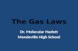 The Gas Laws Dr. Molecular Hazlett Mandeville High School.