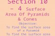Section 10 – 4 Surface Area Of Pyramids & Cones Objective: To find the surface area of a Pyramid To find the surface area of a Cone.