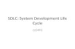 SDLC: System Development Life Cycle cs5493. SDLC Classical Model Linear Sequential – Aka waterfall model.