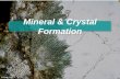 Mineral & Crystal Formation © Beadle, 2009. Minerals A Mineral is a substance that is: –naturally occurring, (Not man made) –inorganic (Not living) –A.