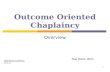 1 Outcome Oriented Chaplaincy Overview Original Material on The Discipline for Pastoral Care Giving ©.Barnes Jewish Spiritual Care.. Sue Wintz, BCC.