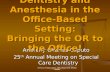 Anthony Charles Caputo, DDS, FACD, FICD, DADBA, DNDBA Anthony Charles Caputo 25 th Annual Meeting on Special Care Dentistry Dentistry and Anesthesia in.