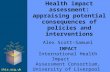 Ihia.org.uk Health impact assessment: appraising potential consequences of policies and interventions Alex Scott-Samuel IMPACT International Health Impact.