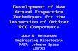 Development of New Ground Inspection Techniques for the Inspection of Orbiter RCC Components Jose M. Hernandez Engineering Directorate NASA- Johnson Space.