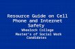 Resource Guide on Cell Phone and Internet Safety Wheelock College Master’s of Social Work Candidates.