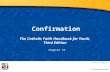 Confirmation The Catholic Faith Handbook for Youth, Third Edition Document #: TX003150 Chapter 19.