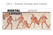 C6.3 – Roman Society and Culture. Objectives What social and cultural factors influenced life in imperial Rome? What achievements shaped Rome’s cultural.