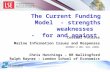 The Current Funding Model - strengths weaknesses - for and against Coastal Futures Marine Information Issues and Responses NOVEMBER 14 2007, SOAS, LONDON.