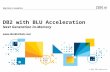 © 2014 IBM Corporation DB2 with BLU Acceleration Next Generation In-Memory .