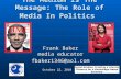 The Medium Is The Message: The Role of Media In Politics Frank Baker media educator fbaker1346@aol.com October 22, 2010.